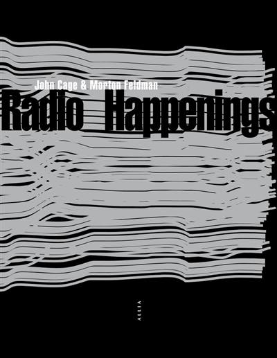 Radio happenings : enregistrés à Wbai, New York, juillet 1966-janvier 1967
