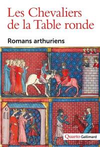 Les chevaliers de la Table ronde : romans arthuriens (Ve-XVe siècles)