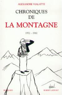 Chroniques de La Montagne. Vol. 1. 1952-1961