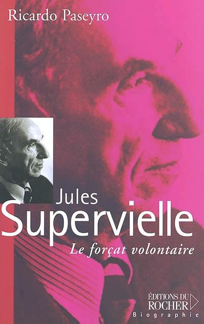 Jules Supervielle : le forçat volontaire