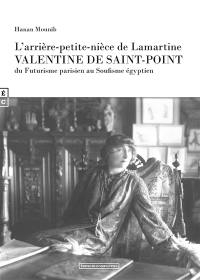 L'arrière-petite-nièce de Lamartine, Valentine de Saint-Point : du futurisme parisien au soufisme égyptien