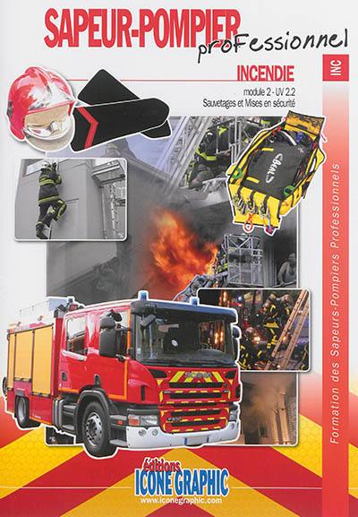Formation des sapeurs-pompiers professionnels. Sapeur-pompier professionnel, incendie : module 2-UV 2.2, sauvetage et mises en sécurité