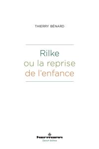 Rilke ou La reprise de l'enfance