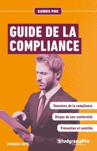 Guide de la compliance : domaines de la compliance, risque de non-conformité, prévention et contrôle