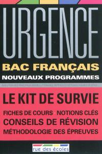 Urgence bac français, nouveaux programmes : le kit de survie : fiches de cours, notions clés, conseils de révision, méthodologie des épreuves