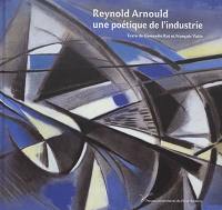 Reynold Arnould : une poétique de l'industrie. La jeunesse d'un peintre