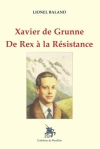 Xavier de Grunne : de Rex à la Résistance