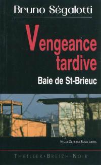 Vengeance tardive : Baie de St-Brieuc