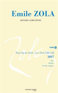 Emile Zola : oeuvres complètes. Vol. 17. Paris fin de siècle (1897)