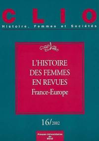 Clio : femmes, genre, histoire, n° 16. L'histoire des femmes en revues (France-Europe)