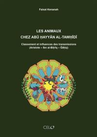 Les animaux chez Abu Hayyan al-Tawhidi : classement et influences des transmissions (Aristote, Ibn al-Bitriq, Gahiz)
