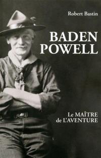Baden-Powell, le maître de l'aventure