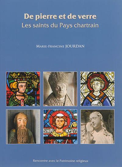 De pierre et de verre : les saints du pays chartrain