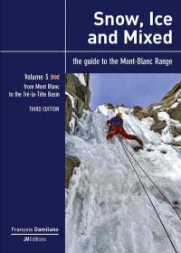 Snow, ice and mixed : the guide to the Mont-Blanc range. Vol. 3. From Mont-Blanc to the Tré-la-Tête basin