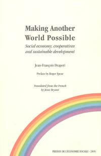 Making another world possible : social economy, cooperatives and sustainable development : lessons from french and international experiences