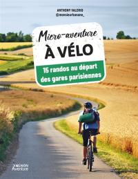 Micro-aventure à vélo : 15 randos au départ des gares parisiennes