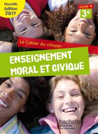 Enseignement moral et civique 3e, cycle 4 : le cahier du citoyen