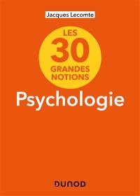 Psychologie : les 30 grandes notions