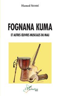 Fognana kuma : et autres oeuvres musicales du Mali