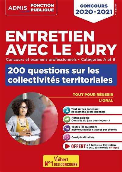 Entretien avec le jury : concours et examens professionnels, catégories A et B : 200 questions sur les collectivités territoriales, concours 2020-2021