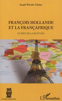 François Hollande et la Françafrique : le défi de la rupture