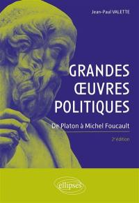 Grandes oeuvres politiques : de Platon à Michel Foucault