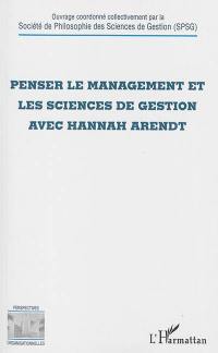 Penser le management et les sciences de gestion avec Hannah Arendt