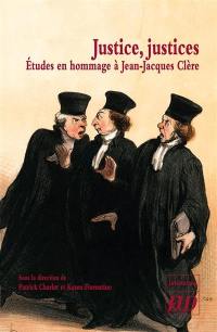 Justice, justices : études en hommage à Jean-Jacques Clère