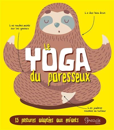 Le yoga du paresseux : 15 postures adaptées aux enfants