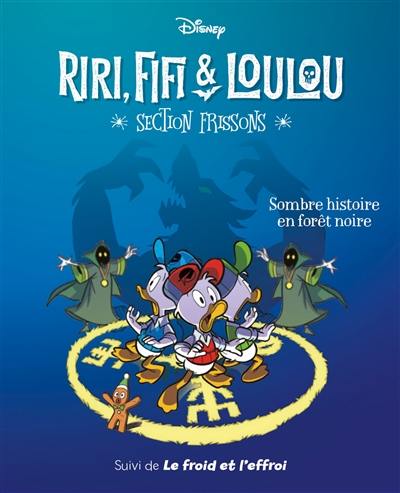 Riri, Fifi & Loulou : section frissons. Vol. 2. Sombre histoire en Forêt-Noire