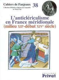 L'anticléricalisme en France méridionale, milieu XIIe-début XIVe siècle