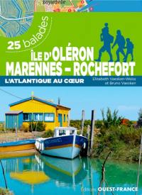 Ile d'Oléron, Marennes-Rochefort : l'Atlantique au coeur : 25 balades