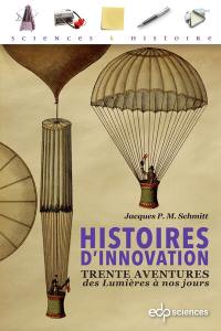 Histoires d'innovation : trente aventures des Lumières à nos jours