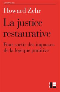 La justice restaurative : pour sortir des impasses de la logique punitive