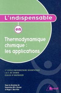 Thermodynamique chimique : les applications : 1er cycle universitaire scientifique, IUT de chimie, écoles d'ingénieur