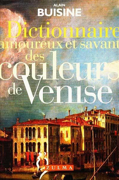 Dictionnaire amoureux et savant des couleurs de Venise