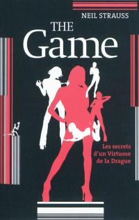 The game : les secrets d'un virtuose de la drague