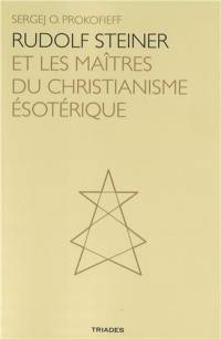 Rudolf Steiner et les maîtres du christianisme ésotérique