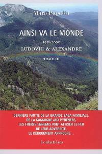 Ainsi va le monde. Vol. 3. Ludovic & Alexandre : 1958-2000