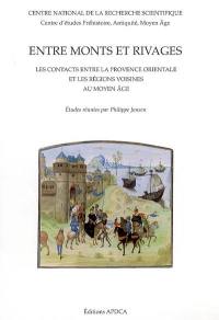 Entre monts et rivages : les contacts entre la Provence orientale et les régions voisines au Moyen Age