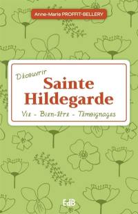 Découvrir sainte Hildegarde : vie, bien-être, témoignages