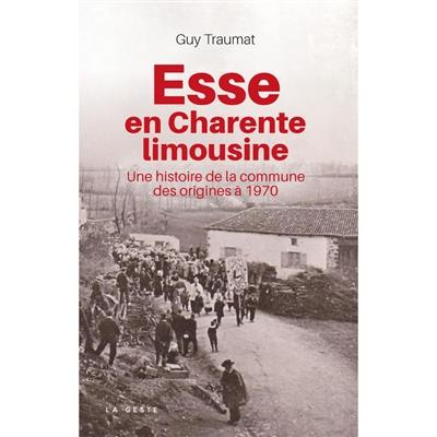 Esse en Charente limousine : une histoire de la commune des origines à 1970