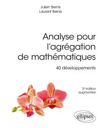 Analyse pour l'agrégation de mathématiques : 40 développements