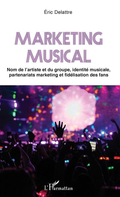 Marketing musical : nom de l'artiste et du groupe, identité musicale, partenariats marketing et fidélisation des fans