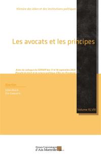 Les avocats et les principes : actes du colloque du Centre d'étude et de recherche d'histoire des institutions et des idées politiques (UR 2186) (17 et 18 septembre 2020, Faculté de droit et de science politique d'Aix-en-Provence)