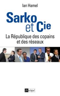 Sarko & Cie : la République des copains et des réseaux
