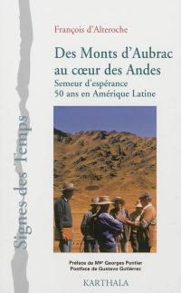 Des monts d'Aubrac au coeur des Andes : semeur d'espérance : 50 ans en Amérique latine