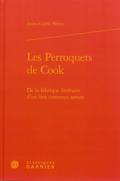 Les perroquets de Cook : de la fabrique littéraire d'un lieu commun savant