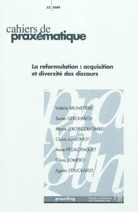 Cahiers de praxématique, n° 52. La reformulation : acquisition et diversité des discours