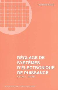 Réglage de systèmes d'électronique de puissance. Vol. 1. Théorie